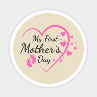 My first mother's day; new mother; mom; mum; mother; first child; first born; mother's day; mother's day gift; cute; pink; pretty; lovely; gift; gift for mum; gift for mom; gift for mother; Magnet